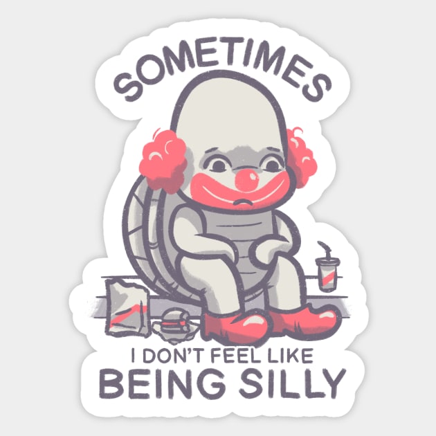 Funny Turtle - Sometimes I Don't Feel Like Being Silly Sticker by aaronsartroom